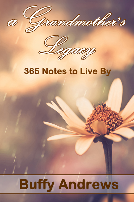 A Grandmothers Legacy: 365 Notes To Live By